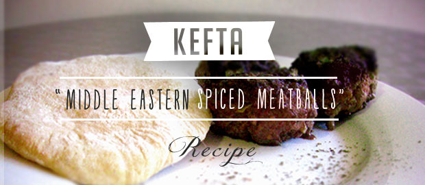 AAA Kitchen Recipes: Kefta (Middle Eastern spiced meatballs)