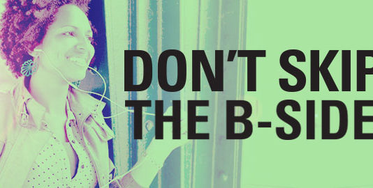 Don’t skip the B-Side Don't skip the B-side