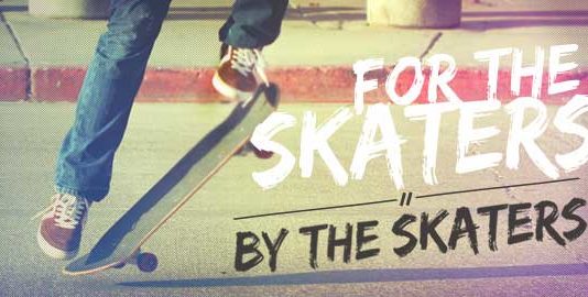 FOR THE SKATERS BY THE SKATERS