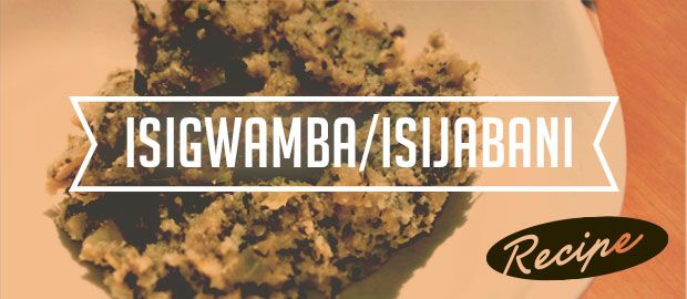 AAA Kitchen Recipes: Isigwamba/Isijabani