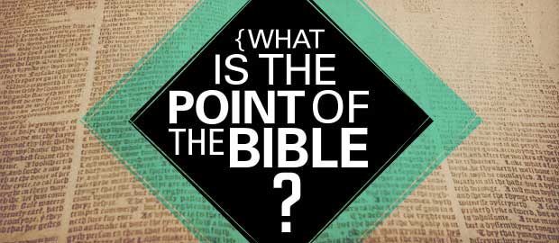 What is the point of the Bible?