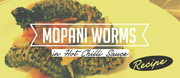 AAA Kitchen Recipes: Mopani Worms in Hot Chilli Sauce