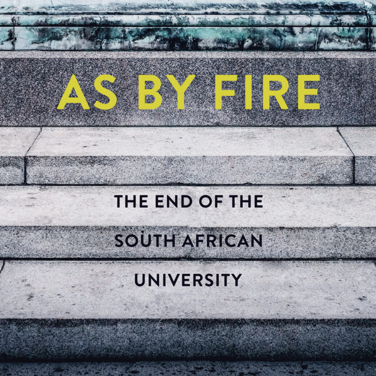 Book Review: ‘As By Fire – The End of the South African University’